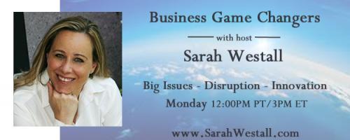 Business Game Changers Radio with Sarah Westall: Is Renewable Energy Worth it? Can you Really Save Money and Help the Environment at the Same Time?