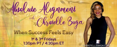 Absolute Alignment with Christelle Biiga: When Success Feels Easy: The Biggest Mistake People Make When Dreaming And What You Need To Do Instead!