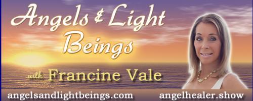 Angels and Light Beings with Francine Vale: Angel Light Prism - Using Color to Balance Distortion with Francine and Dr. Pat