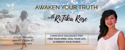 Awaken Your Truth with RiTika Rose: Conscious Dialogues That Free Your Mind, Heal Your Life, and Embody Your Power: Living with the Truths of Long Covid