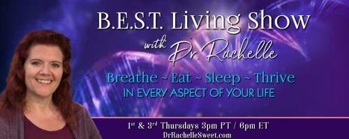 B.E.S.T. Living Show with Dr. Rachelle: Breathe ~ Eat ~ Sleep ~ Thrive in Every Aspect of Your Life: Jessie Torres - Fierce Grace: Turning Trauma into Triumph.