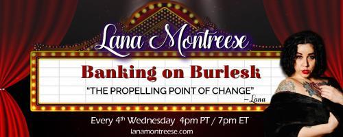Banking On Burlesk with Lana Montreese: The Propelling Point of Change: Freezing my Tassels in Alaska