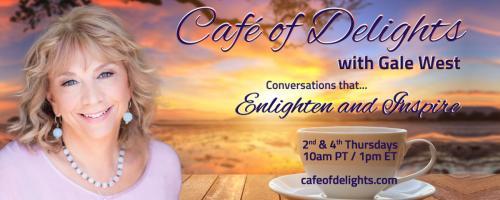 Café of Delights: Conversations that Enlighten and Inspire with Gale West: Cracking your identity code — Finding your purpose and place in the world with Larry Ackerman