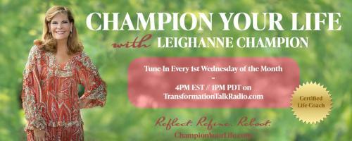 Champion Your Life with Leighanne Champion: The 50/50 of Life and the Importance of our Thoughts