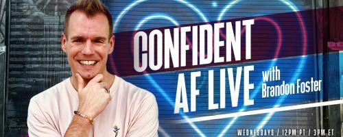 Confident AF Live with Brandon R Foster: Taking Your Mindset Next-Level : 7 Wealth Reframes for Faith-Based Business Owners