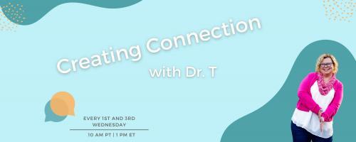 Creating Connection with Dr. T: Navigating Being Human Together: Living Mindfully