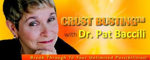Crustbusting™ Your Way to An Awesome Life with Dr .Pat Baccili: Keep Your Body Healthy For Effective Crustbusting