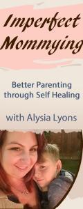 Imperfect Mommying: Better Parenting through Self Healing with Alysia Lyons