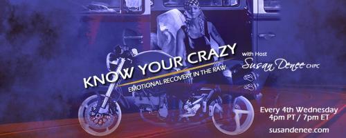 Know Your Crazy with Susan Denee: Emotional Recovery in the Raw: How to Negotiate Your Highest Salary with Special Guest Aaron Thweatt.