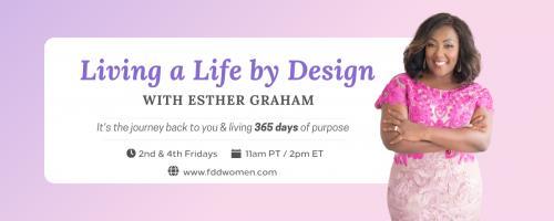 Living a Life by Design with Esther Graham: It's the Journey Back to You and Living 365 Days of Purpose: Communication - Success or Failure