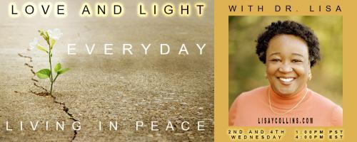 Love and Light with Dr. Lisa: Everyday Living in Peace: All means All in Comunity Building: Who Will Lead Us?