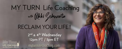 MY TURN Life Coaching with Rikki Schwartz: RECLAIM YOUR LIFE!: How to Stop Procrastinating...NOW!