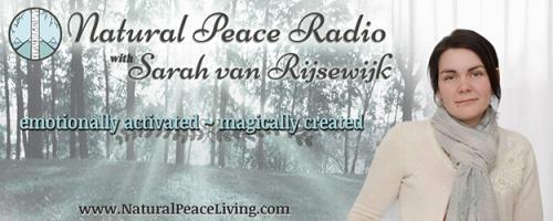 Natural Peace Radio with Sarah van Rijsewijk: emotionally activated ~ magically created: The Choice to Love