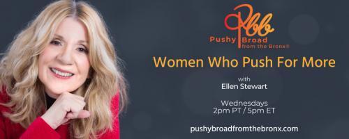 Pushy Broad From The Bronx® with Ellen Stewart: Women Who Push For More: Anger & the Art of Letting Go (Republished)