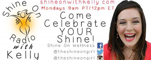 Shine On Radio with Kelly - Find Your Shine!: Loving to be me— accessing wholeness with self-realization coach, healer and spiritual teacher, Katie Kozlowski