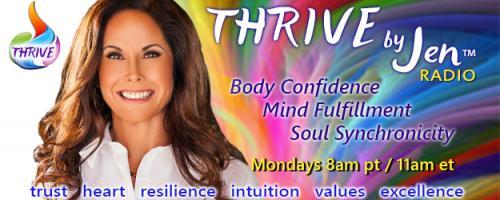 THRIVE by Jen™ Radio: Body Confidence ~ Mind Fulfillment ~ Soul Synchronicity: Part 2-Could there really be a secret sauce or magic pill?
