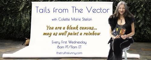 Tails From the Vector with Colette Marie Stefan: Freedom Is Discipline of the Mind!