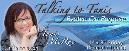Talking to Tanis: Evolve On Purpose with Tanis McRae: 20-20 Little Star - How I wonder what you are - with world-renowned Astrologer Debra Silverman