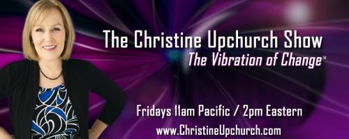 The Christine Upchurch Show: The Vibration of Change™: The Art of Is: Improvising as a Way of Life with Author and Musician Dr. Stephen Nachmanovitch