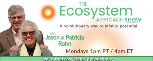 The Ecosystem Approach Show with Jason & Patricia Rohn: A revolutionary way to infinite potential!: Holiday emotions – can you deal??