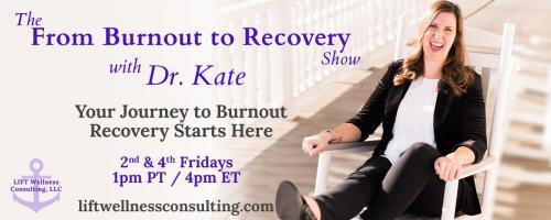 The From Burnout to Recovery Show with Dr. Kate: Your Journey to Burnout Recovery Starts Here: Episode 10 - Volunteer Burnout with Guest Stacy Pierce