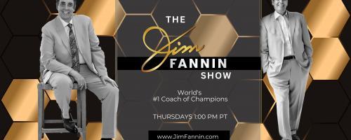 The Jim Fannin Show - World's #1 Coach of Champions: Mindset of today's college athletes