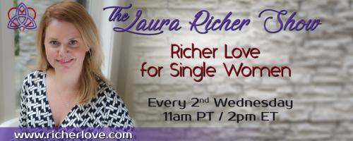 The Laura Richer Show - Richer Love for Single Women: Setting Intentions: Finding the Love & Life You Want in 2018