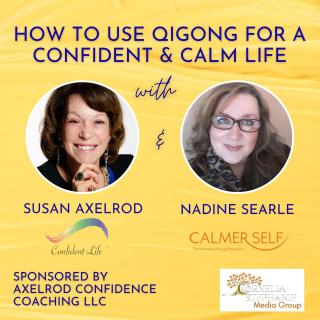 The Legacy Show with Susan Axelrod: How to Use Qigong for a Confident & Calm Life, #10, On Being Truly Present