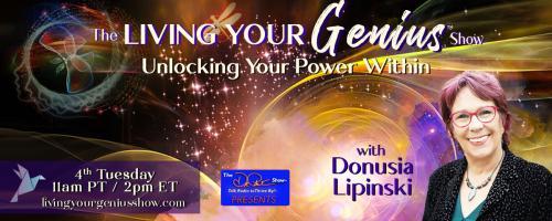 The Living Your Genius™ Show with Donusia Lipinski: Unlocking Your Power Within: The Genius Within – Unleashing Your Inner Power