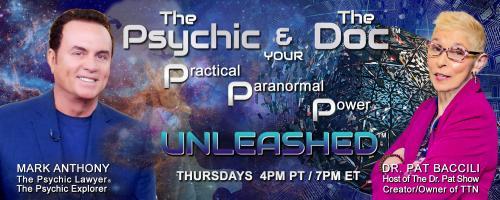 The Psychic and The Doc with Mark Anthony and Dr. Pat Baccili: Encore: The Fear to Faith Formula!