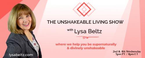 The Unshakeable Living Show with Lysa Beltz: Where We Help You Be Supernaturally and Divinely Unshakeable - with Lysa Beltz: Expectations: Friend or Foe?