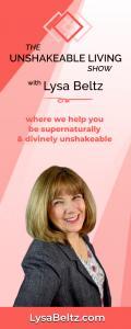 The Unshakeable Living Show with Lysa Beltz: Where We Help You Be Supernaturally and Divinely Unshakeable - with Lysa Beltz