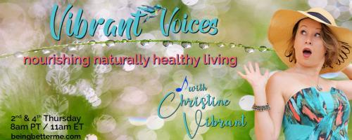 Vibrant Voices with Christine Vibrant: nourishing naturally healthy living: Recovery medicine and resilience in action.