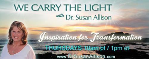 We Carry the Light with Host Dr. Susan Allison: Aligning with the Heart and Love with Michele DeMoulin