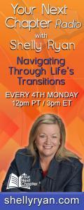 Your Next Chapter Radio with Shelly Ryan: Navigating Through Life's Transitions